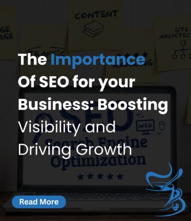 The Importance of SEO for Your Business: Boosting Visibility and Driving Growth